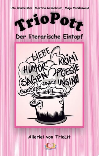 TrioPott Der literarische Eintopf