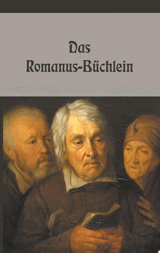 Das Romanus-Büchlein Volksmagische Gebete, Sprüche und Zauber wider allerlei Fährlichkeiten