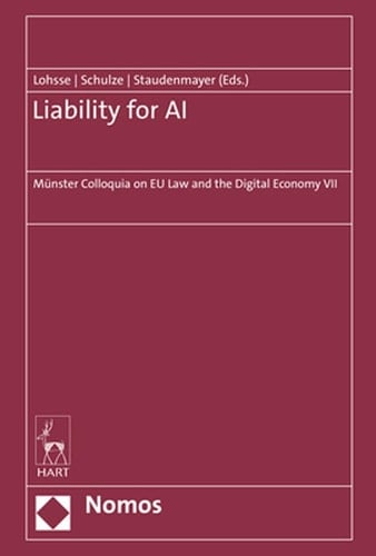 Liability for AI Münster Colloquia on EU Law and the Digital Economy VII