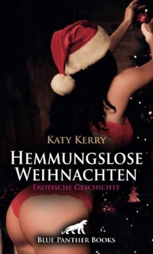 Hemmungslose Weihnachten | Erotische Geschichte + 1 weitere Geschichte: Der verdorbene Santa Claus