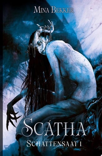 Scátha - Schattensaat 1 Dark Fantasy ohne Romance, mit Bodyhorror, einer Antiheldin, Tattoomagie & dem Fluch einer Göttin