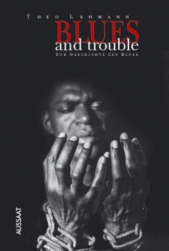 Blues and trouble zur Geschichte des Blues