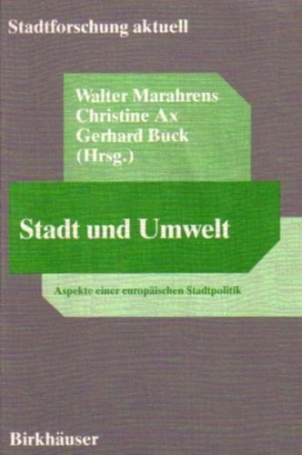 Stadt und Umwelt Aspekte einer europäischen Stadtpolitik : Ergebnisse der Europäischen Fachtagung "Umwelt und Stadtentwicklung" vom 24.-26. Januar 1990 in Bremen