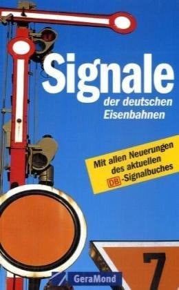 Signale der deutschen Eisenbahnen mit allen Neuerungen des aktuellen DB-Signalbuches