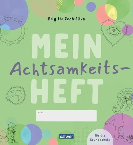 Mein Achtsamkeitsheft für die Grundschule 30 Übungen für alle Sinne