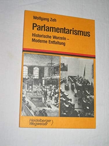 Parlamentarismus historische Wurzeln, moderne Entfaltung