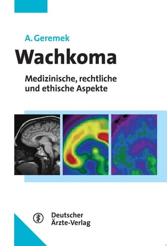 Wachkoma medizinische, rechtliche und ethische Aspekte : mit 22 Tabellen