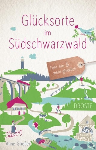 Glücksorte im Südschwarzwald fahr hin und werd glücklich