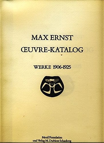 Max Ernst Oeuvre-Katalog Max Ernst. Werke 1906-1925