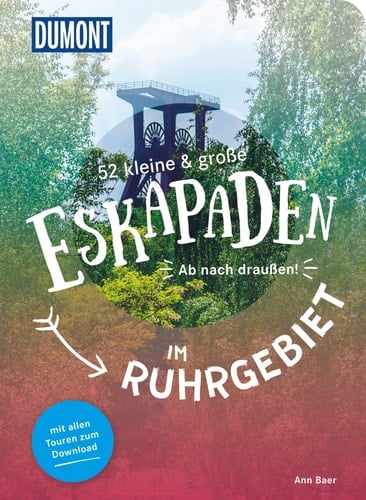 52 kleine & große Eskapaden im Ruhrgebiet ab nach draußen!