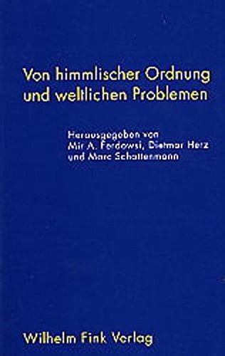 Von himmlischer Ordnung und weltlichen Problemen Festschrift zum 65. Geburtstag von Peter J. Opitz