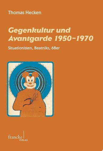 Gegenkultur und Avantgarde 1950-1970 Situationisten, Beatniks, 68er