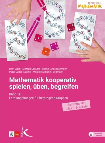 Mathematik kooperativ spielen, üben, begreifen Band 1a: Lernumgebungen für heterogene Gruppen (Schwerpunkt 1. bis 3. Schuljahr)