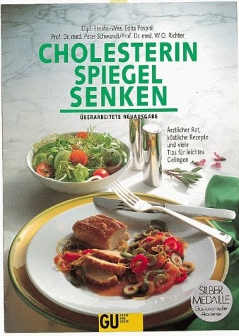 Cholesterin-Spiegel senken ärztlicher Rat, köstliche Rezepte und viele Tips für leichtes Gelingen
