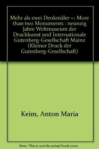 Mehr als zwei 'Denkmäler': Neunzig Jahre Weltmuseum der Druckkunst und Internationale Gutenberg-Gesellschaft Mainz = More than two 'monuments' : ... der Gutenberg-Gesellschaft) (German Edition)