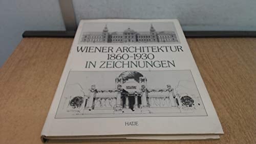 Wiener Architektur, 1860-1930, in Zeichnungen