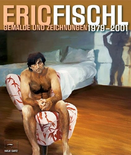 Eric Fischl Gemälde und Zeichnungen, 1979-2001