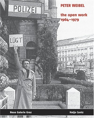 Peter Weibel The Open Work 1964 - 1979