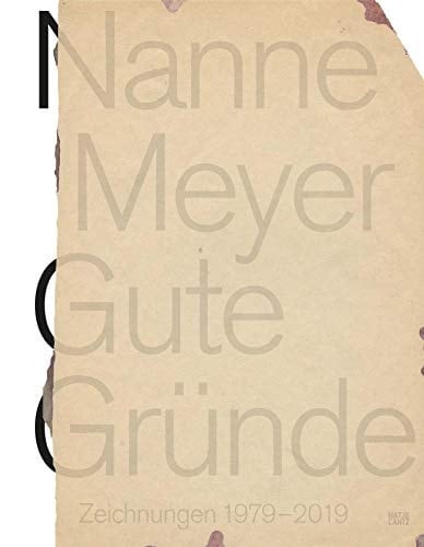 Nanne Meyer - Gute Gründe Zeichnungen 1979-2019