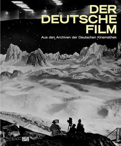 Der deutsche Film Aus den Archiven der Deutschen Kinemathek