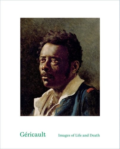 Géricault Images of Life and Death