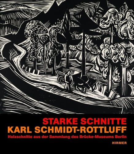 Starke Schnitte Karl Schmidt-Rottluff : Holzschnitte aus der Sammlung des Brücke-Museums Berlin