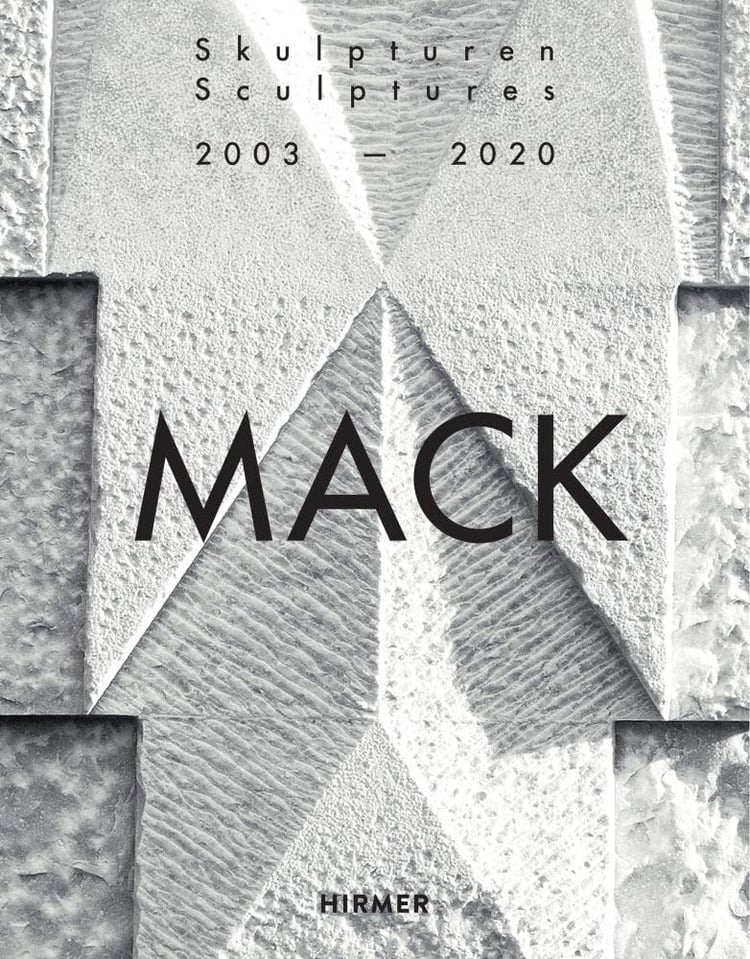 Mack Skulpturen 2003 - 2020 : Werkverzeichnis : Mack : sculptures 2003-2020 : catalogue raisonné