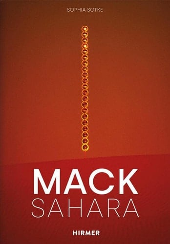 Mack - Sahara From Zero to Land Art: Heinz Mack's "Sahara Project" (1959-1997)