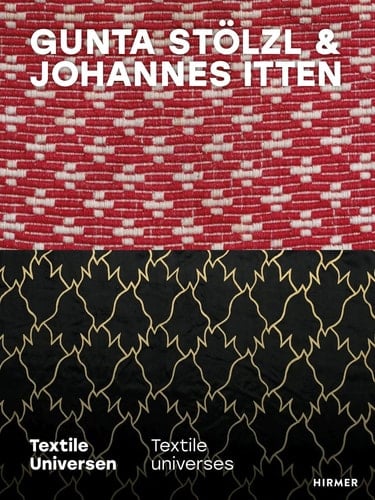 Gunta Stölzl and Johannes Itten Textile Universes