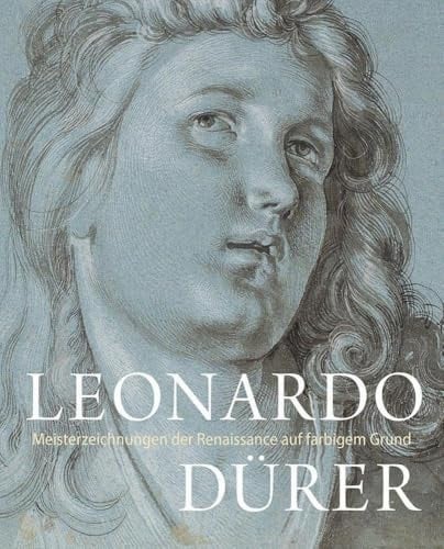 Leonardo - Dürer Meisterzeichnungen der Renaissance auf farbigem Grund