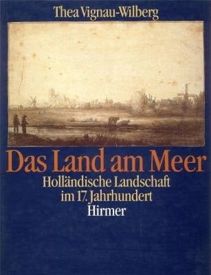 Das Land am Meer: Holländische Landschaft im 17. Jahrhundert : Staatliche Graphische Sammlung München, 12. Februar-18. April 1993, Rheinisches Landesmuseum Bonn, 6. Mai-4. Juli 1993 (German Edition)