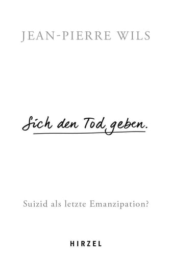 Sich den Tod geben Suizid - eine letzte Emanzipation?