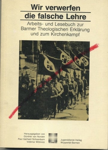 Wir verwerfen die falsche Lehre Arbeits- und Lesebuch zur Barmer Theologischen Erklärung und zum Kirchenkampf