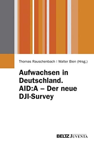 Aufwachsen in Deutschland AID:A--der neue DJI-Survey