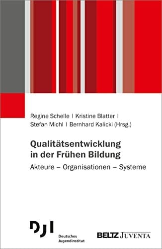 Qualitätsentwicklung in der Frühen Bildung Akteure - Organisationen - Systeme