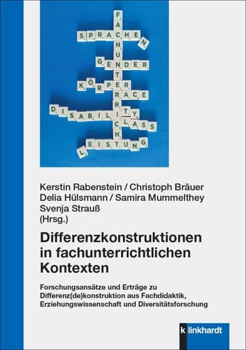 Differenzkonstruktionen in fachunterrichtlichen Kontexten Forschungsansätze und Erträge zu Differenz(de)konstruktion aus Fachdidaktik, Erziehungswissenschaft und Diversitätsforschung