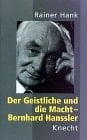 Der Geistliche und die Macht - Bernhard Hanssler