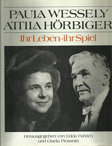 Paula Wessely, Attila Hörbiger ihr Leben - ihr Spiel ; eine Dokumentation