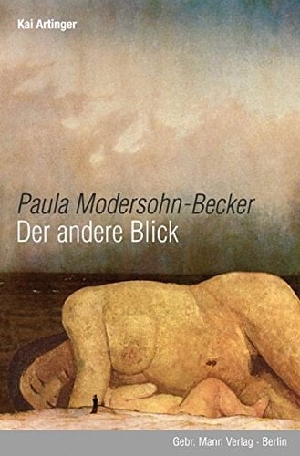 Paula Modersohn-Becker: Der Andere Blick (German Edition)
