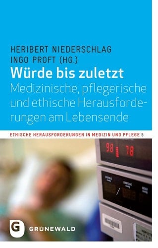 Würde bis zuletzt medizinische, pflegerische und ethische Herausforderungen am Lebensende