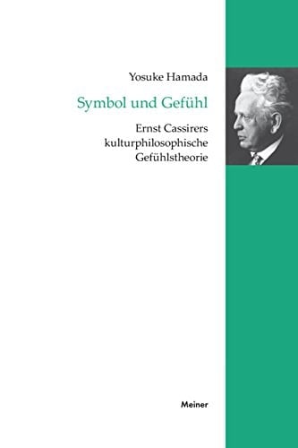 Symbol und Gefühl Ernst Cassirers kulturphilosophische Gefühlstheorie