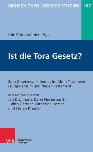 Ist die Tora Gesetz? zum Gesetzesverständnis im Alten Testament, Frühjudentum und Neuen Testament