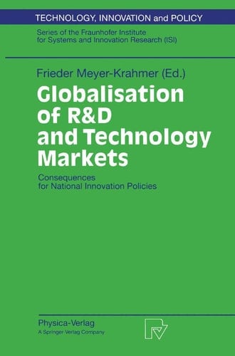 Globalisation of R&D and Technology Markets: Consequences for National Innovation Policies (Technology, Innovation and Policy (ISI), 9)