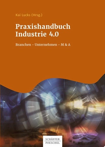 Praxishandbuch Industrie 4.0 Branchen - Unternehmen - M&A