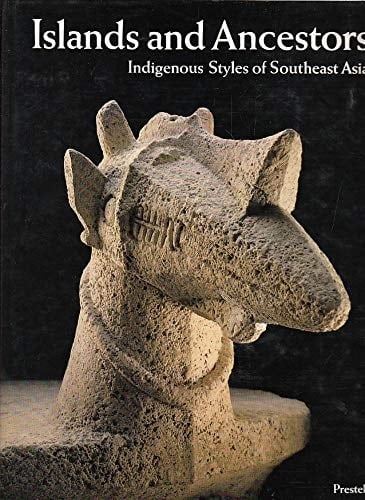 Islands and Ancestors: Indigenous Styles of Southeast Asia