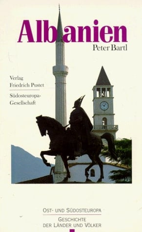 Albanien. Vom Mittelalter bis zur Gegenwart.