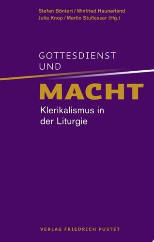 Gottesdienst und Macht Klerikalismus in der Liturgie