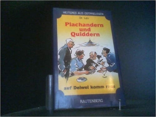 Plachandern und Quiddern auf Deiwel komm raus
