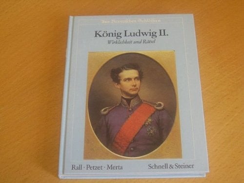 König Ludwig II Wirklichkeit und Rätsel