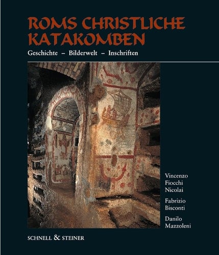 Roms christliche Katakomben Geschichte, Bilderwelt, Inschriften